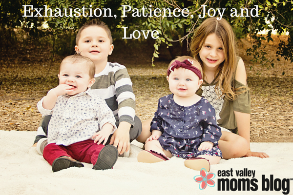 Exhaustion, Patience, Joy and Love | East Valley Moms Blog